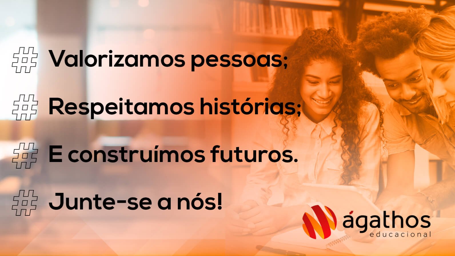 Valorizamos pessoas; Respeitamos histórias; E construímos futuros. Junte-se a nós!